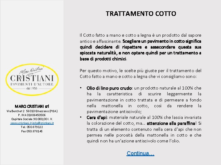 TRATTAMENTO COTTO Il Cotto fatto a mano e cotto a legna è un prodotto