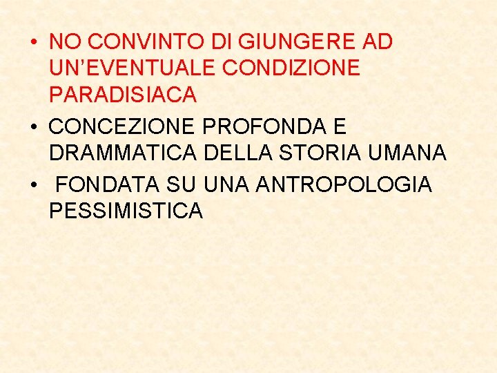  • NO CONVINTO DI GIUNGERE AD UN’EVENTUALE CONDIZIONE PARADISIACA • CONCEZIONE PROFONDA E