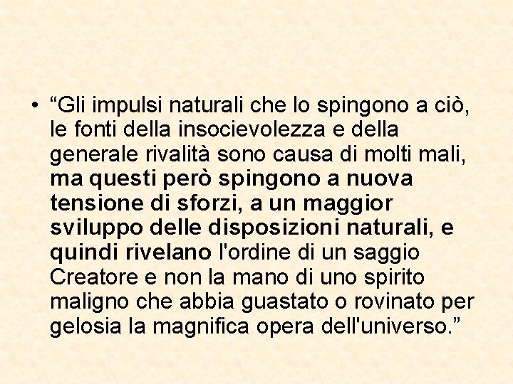  • “Gli impulsi naturali che lo spingono a ciò, le fonti della insocievolezza