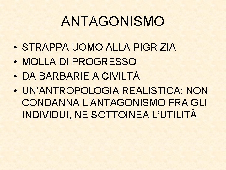 ANTAGONISMO • • STRAPPA UOMO ALLA PIGRIZIA MOLLA DI PROGRESSO DA BARBARIE A CIVILTÀ