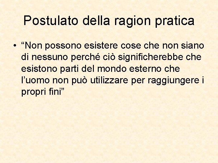 Postulato della ragion pratica • “Non possono esistere cose che non siano di nessuno