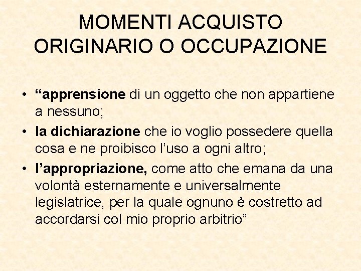 MOMENTI ACQUISTO ORIGINARIO O OCCUPAZIONE • “apprensione di un oggetto che non appartiene a