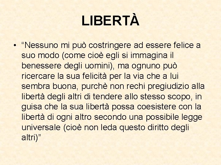 LIBERTÀ • “Nessuno mi può costringere ad essere felice a suo modo (come cioè