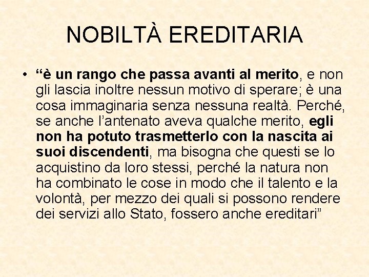 NOBILTÀ EREDITARIA • “è un rango che passa avanti al merito, e non gli