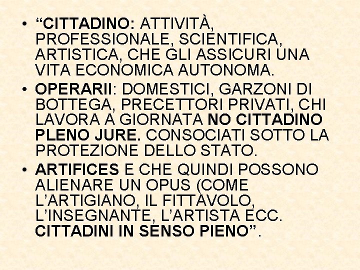  • “CITTADINO: ATTIVITÀ, PROFESSIONALE, SCIENTIFICA, ARTISTICA, CHE GLI ASSICURI UNA VITA ECONOMICA AUTONOMA.