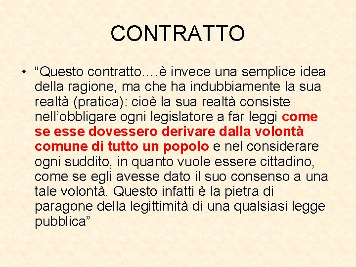 CONTRATTO • “Questo contratto…. è invece una semplice idea della ragione, ma che ha