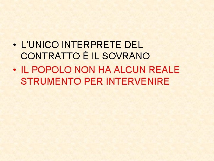  • L’UNICO INTERPRETE DEL CONTRATTO È IL SOVRANO • IL POPOLO NON HA