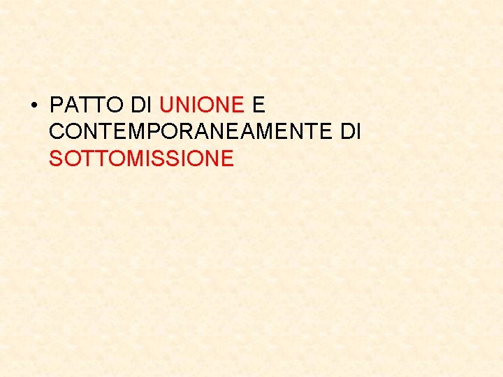  • PATTO DI UNIONE E CONTEMPORANEAMENTE DI SOTTOMISSIONE 