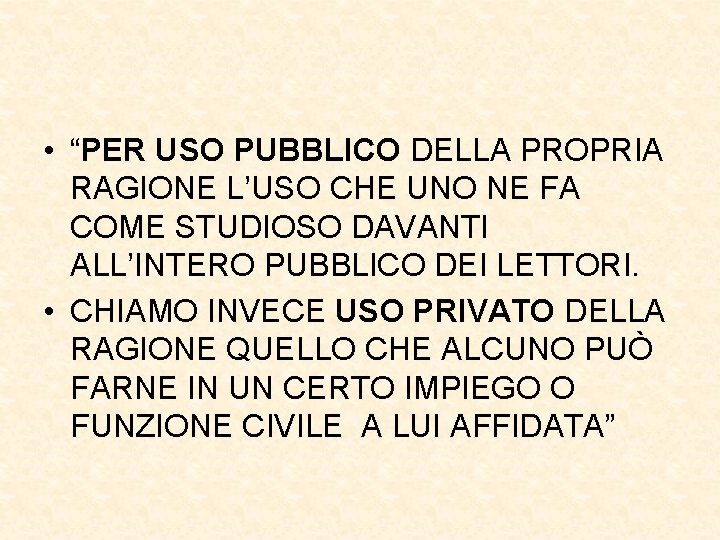  • “PER USO PUBBLICO DELLA PROPRIA RAGIONE L’USO CHE UNO NE FA COME