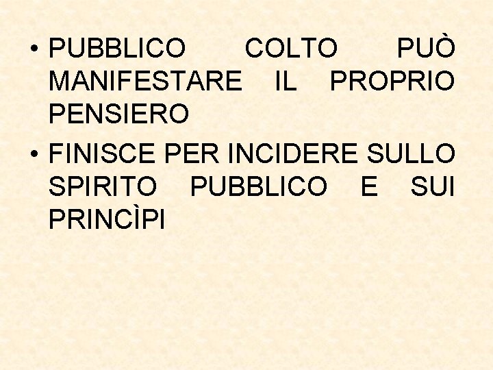  • PUBBLICO COLTO PUÒ MANIFESTARE IL PROPRIO PENSIERO • FINISCE PER INCIDERE SULLO