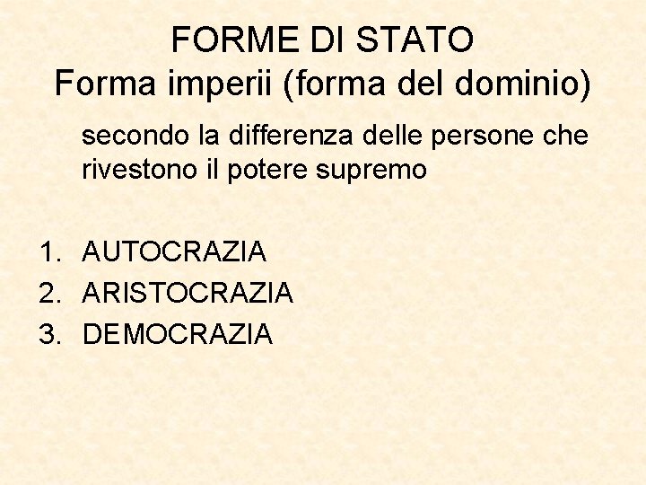 FORME DI STATO Forma imperii (forma del dominio) secondo la differenza delle persone che