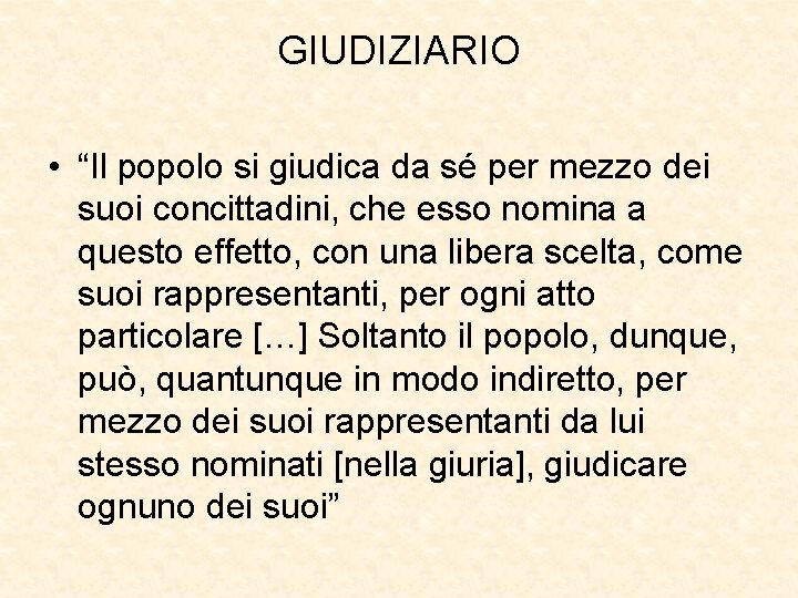 GIUDIZIARIO • “Il popolo si giudica da sé per mezzo dei suoi concittadini, che