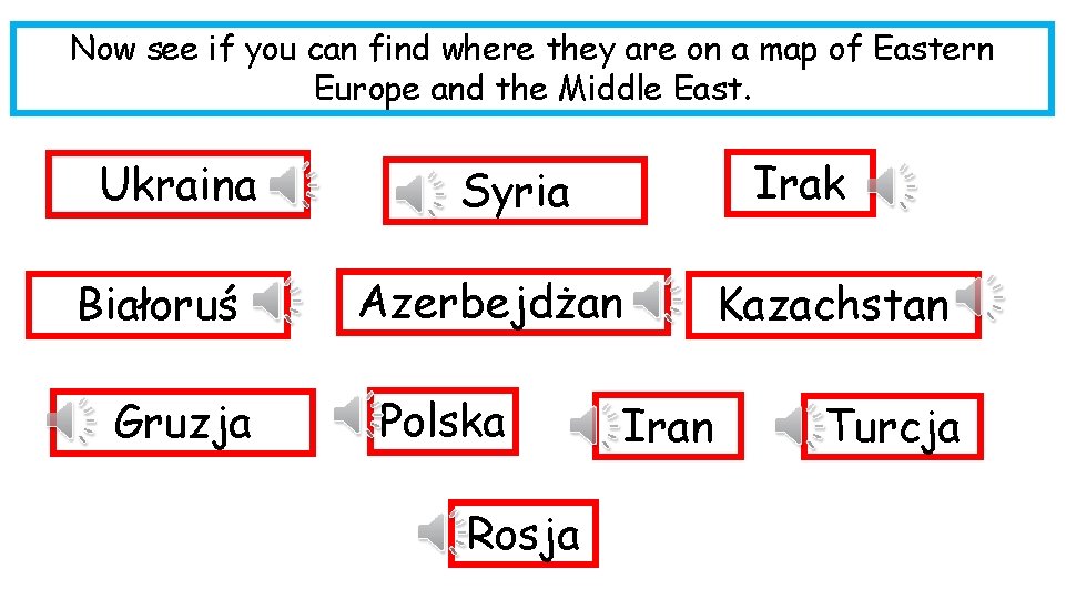 Now see if you can find where they are on a map of Eastern
