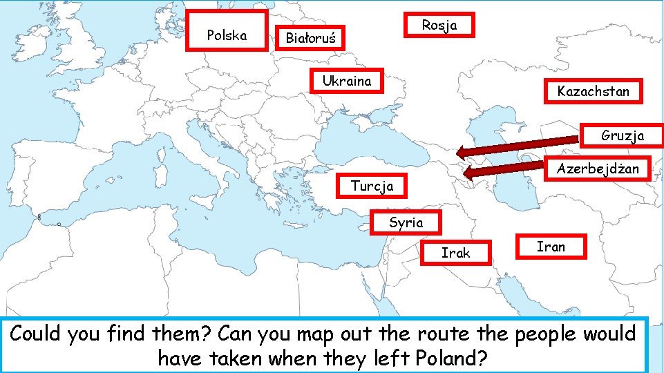 Polska Rosja Białoruś Ukraina Kazachstan Gruzja Azerbejdżan Turcja Syria Irak Iran Could you find