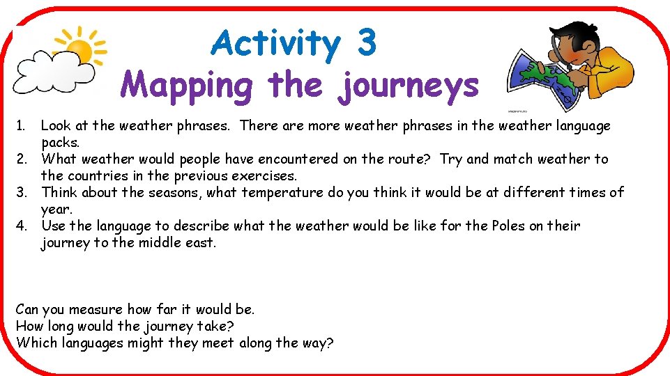 Activity 3 Mapping the journeys 1. Look at the weather phrases. There are more