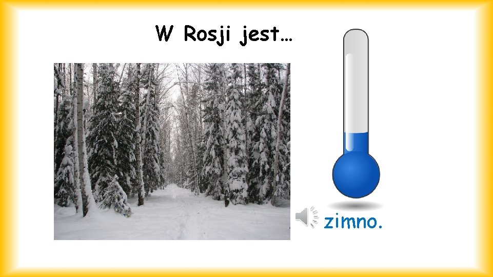 W Rosji jest… zimno. 