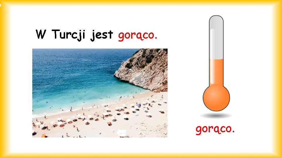 W Turcji jest gorąco. 