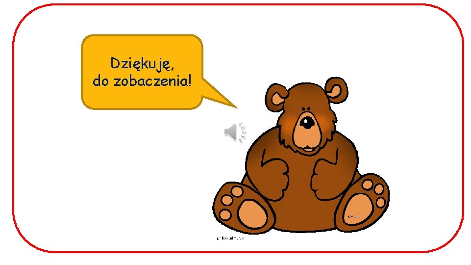 Dziękuję, do zobaczenia! 