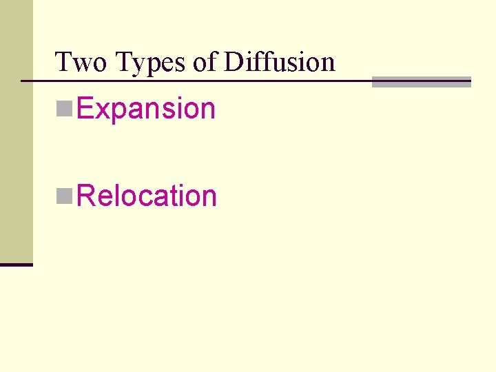 Two Types of Diffusion n. Expansion n. Relocation 