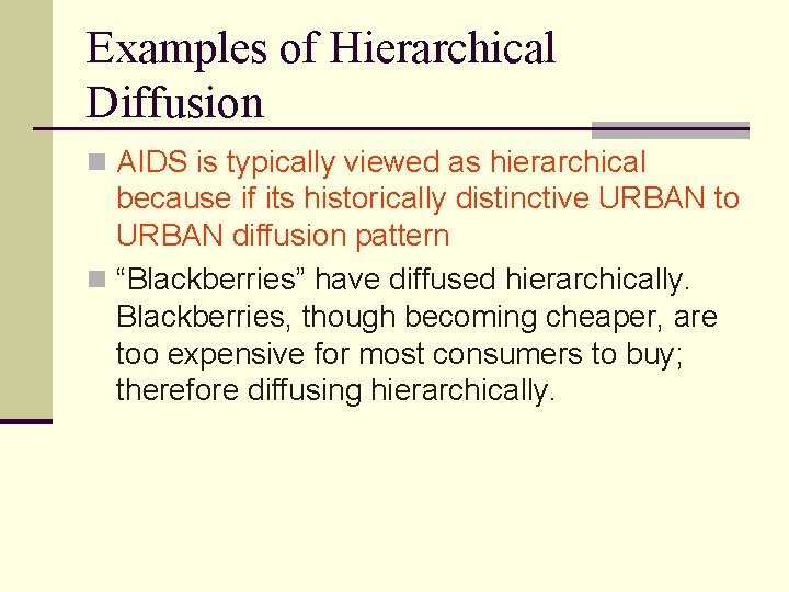 Examples of Hierarchical Diffusion n AIDS is typically viewed as hierarchical because if its