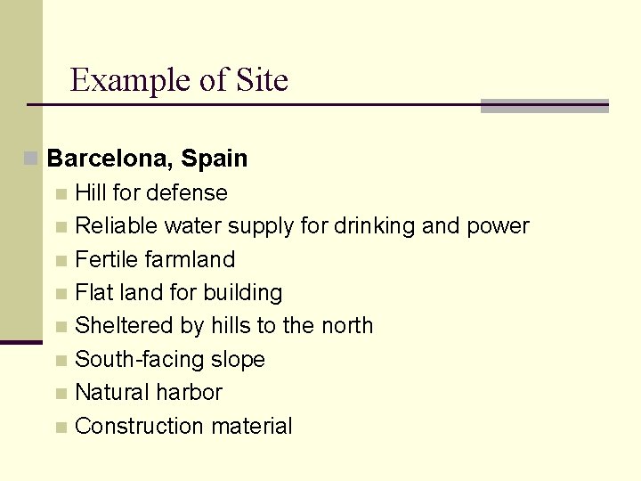 Example of Site n Barcelona, Spain n Hill for defense n Reliable water supply