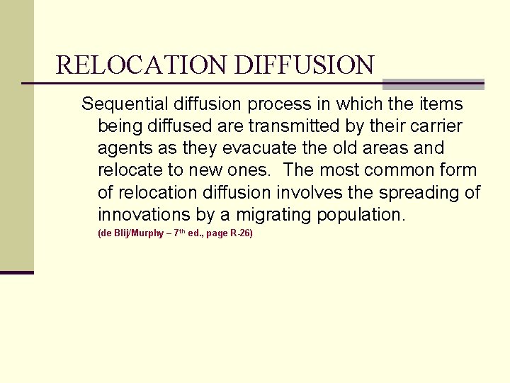 RELOCATION DIFFUSION Sequential diffusion process in which the items being diffused are transmitted by