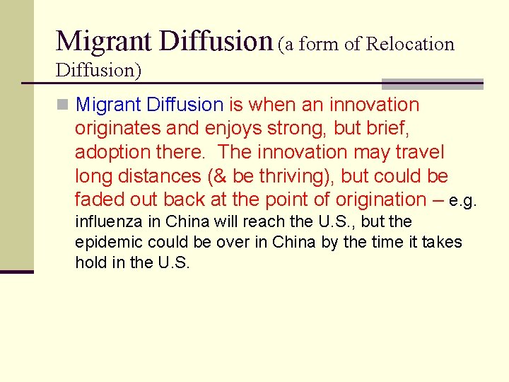 Migrant Diffusion (a form of Relocation Diffusion) n Migrant Diffusion is when an innovation