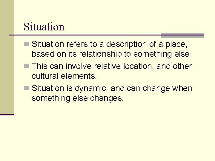 Situation n Situation refers to a description of a place, based on its relationship