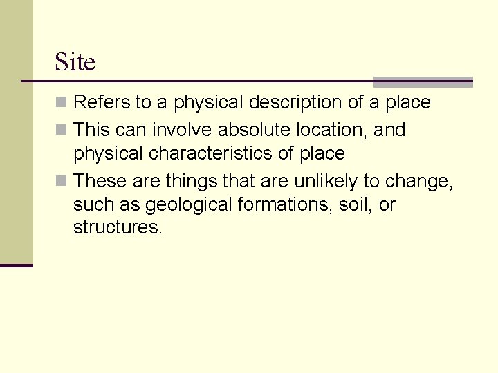 Site n Refers to a physical description of a place n This can involve