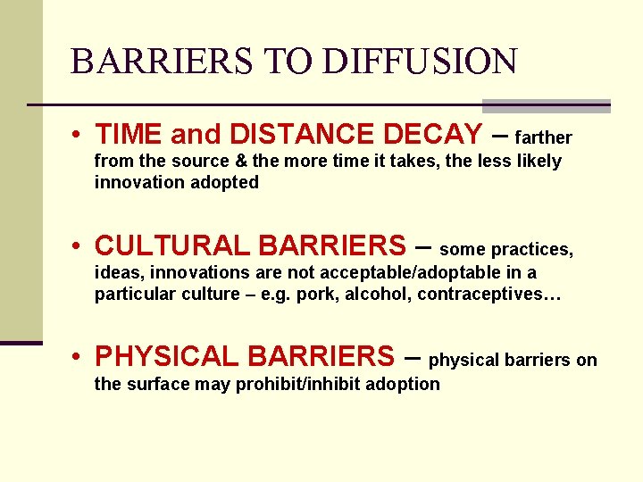 BARRIERS TO DIFFUSION • TIME and DISTANCE DECAY – farther from the source &