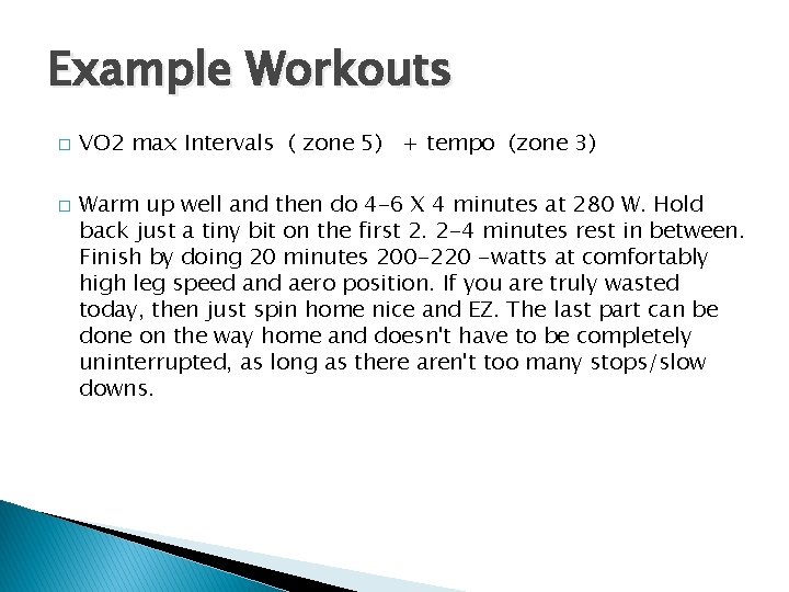Example Workouts � � VO 2 max Intervals ( zone 5) + tempo (zone