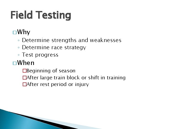 Field Testing � Why ◦ Determine strengths and weaknesses ◦ Determine race strategy ◦