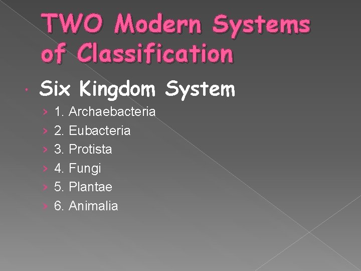 TWO Modern Systems of Classification Six Kingdom System › › › 1. Archaebacteria 2.