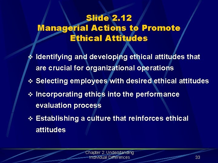 Slide 2. 12 Managerial Actions to Promote Ethical Attitudes v Identifying and developing ethical