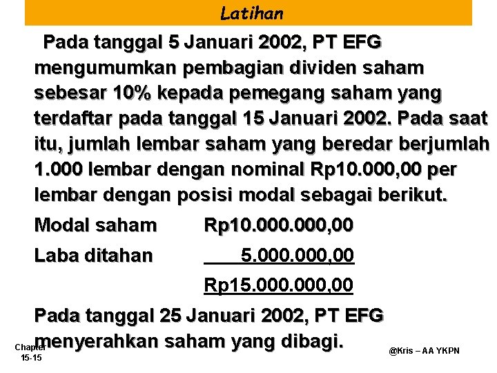 Latihan Pada tanggal 5 Januari 2002, PT EFG mengumumkan pembagian dividen saham sebesar 10%