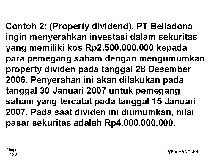 Contoh 2: (Property dividend). PT Belladona ingin menyerahkan investasi dalam sekuritas yang memiliki kos