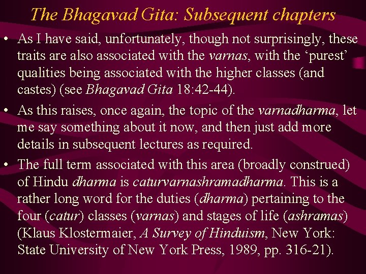 The Bhagavad Gita: Subsequent chapters • As I have said, unfortunately, though not surprisingly,