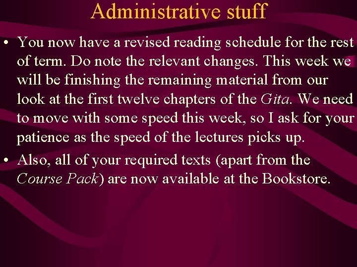 Administrative stuff • You now have a revised reading schedule for the rest of