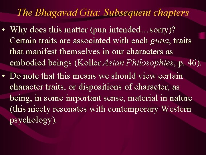 The Bhagavad Gita: Subsequent chapters • Why does this matter (pun intended…sorry)? Certain traits