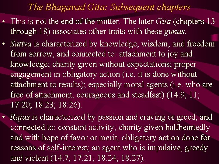 The Bhagavad Gita: Subsequent chapters • This is not the end of the matter.