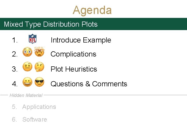 Agenda Mixed Type Distribution Plots 1. Introduce Example 2. Complications 3. Plot Heuristics 4.