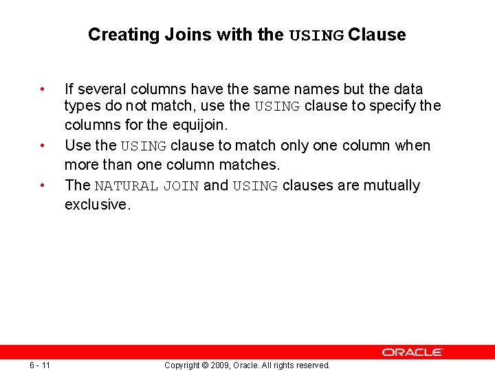Creating Joins with the USING Clause • • • 6 - 11 If several Creating Joins with the USING Clause • • • 6 - 11 If several