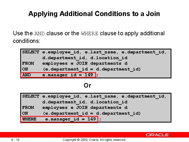 Applying Additional Conditions to a Join Use the AND clause or the WHERE clause Applying Additional Conditions to a Join Use the AND clause or the WHERE clause
