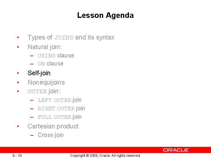 Lesson Agenda • • Types of JOINS and its syntax Natural join: – USING Lesson Agenda • • Types of JOINS and its syntax Natural join: – USING