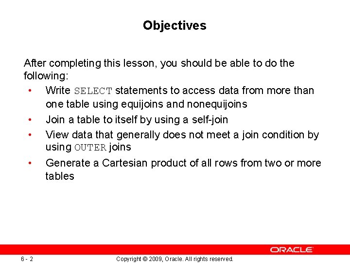 Objectives After completing this lesson, you should be able to do the following: • Objectives After completing this lesson, you should be able to do the following: •