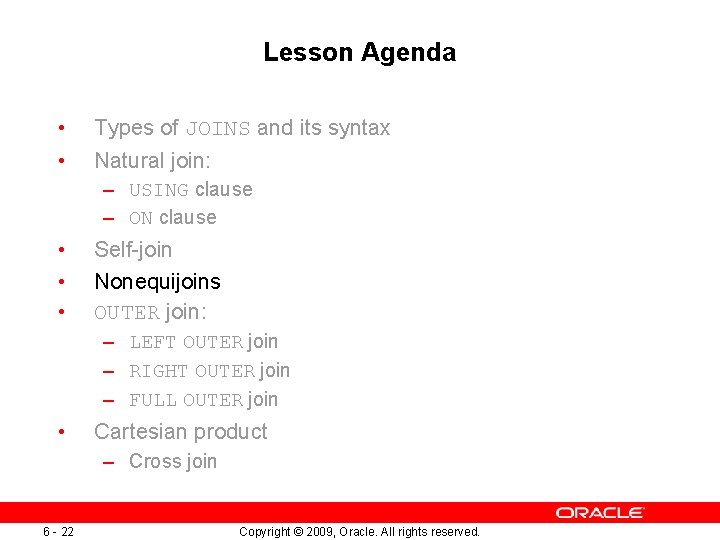 Lesson Agenda • • Types of JOINS and its syntax Natural join: – USING Lesson Agenda • • Types of JOINS and its syntax Natural join: – USING