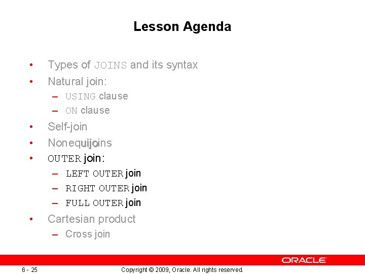 Lesson Agenda • • Types of JOINS and its syntax Natural join: – USING Lesson Agenda • • Types of JOINS and its syntax Natural join: – USING