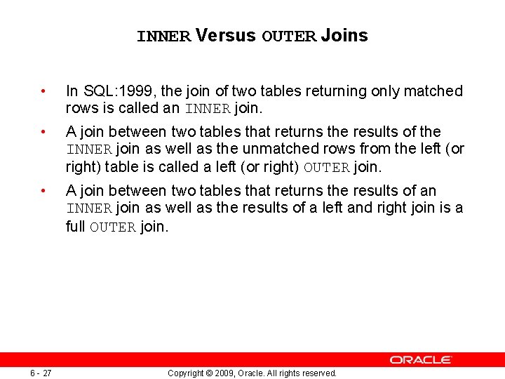 INNER Versus OUTER Joins • In SQL: 1999, the join of two tables returning INNER Versus OUTER Joins • In SQL: 1999, the join of two tables returning