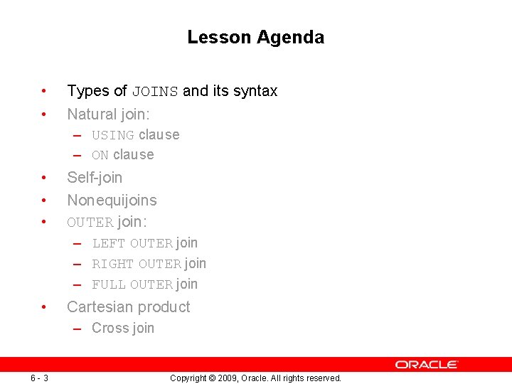 Lesson Agenda • • Types of JOINS and its syntax Natural join: – USING Lesson Agenda • • Types of JOINS and its syntax Natural join: – USING