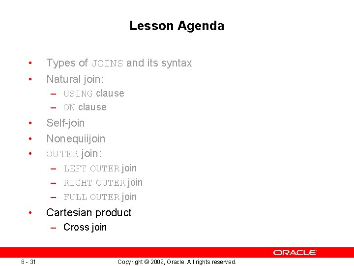 Lesson Agenda • • Types of JOINS and its syntax Natural join: – USING Lesson Agenda • • Types of JOINS and its syntax Natural join: – USING